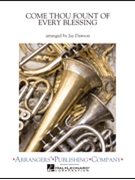Come Thou Fount Of Every Blessing by - Dawson Jay - for Concert Band