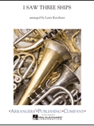 I Saw Three Ships by - Kerchner Larry - for Concert Band