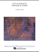 Let Us Rejoice - Fanfare & Hymn by Locklear Bill - Locklear B - for Concert Band
