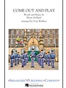 Come Out & Play by Holland Bryan - Wallace Tom - for Marching Band