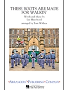 These Boots Are Made For Walkin' by - Wallace Tom - Nancy Sinatra for Marching Band