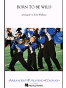 Born To Be Wild by - Wallace Tom - Steppenwolf for Marching Band