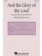 And The Glory Of The Lord by Handel George Frideric - Emerson Roger - for SAB