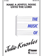 Make A Joyful Noise Unto The Lord by Knowles Julie for SSA