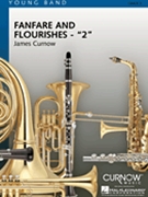 Fanfare & Flourishes 2 by Curnow James for Concert Band