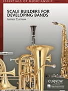 Scale Builders For Developing Bands by Curnow James for Concert Band