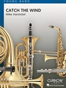 Catch The Wind by Hannickel Mike for Concert Band