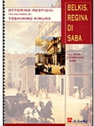 Belkis Regina Di Saba Part 2 by Respighi and Kimura - Yoshihiro Kimura - for Concert Band (Part 2: Mvts 3 and 4)
