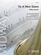 To A New Dawn by Sparke Philip for Concert Band