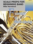 Scale Preps For Beginning Band by Hannickel Mike for Concert Band