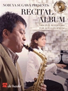 Recital Album - original repertoire for alto sax by Various Nobuya Sugawa for Alto Saxophone w/po