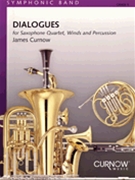 Dialogues For Saxophone Quartet Winds.. by Curnow James for Saxophone Quartet w/ Band