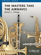 Masters Take The Airwaves by Hosay James L for Concert Band