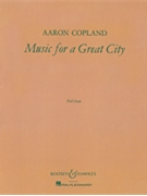 Music for a Great City by Copland Aaron for Full Score