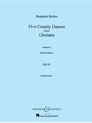 5 Courtly Dances From gloriana by Britten Benjamin - Stone - for Full Score