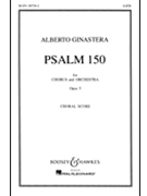 Psalm 150 For Chorus & Orchestra Opus 5 by Ginastera Alberto for SATB (Choral Score)