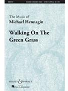 Walking On The Green Grass by Hennagin Michael for SATTBB