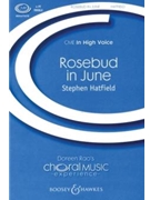 Rosebud in June by - Hatfield Stephen - for SSAA a cappella