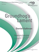 The Groundhog's Lament by Kallman Daniel for Full Score