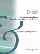 Old Joe Has Gone Fishing by Britten Benjamin for SATB ((from Peter Grimes))
