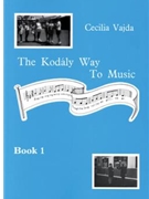 The Kodály Way to Music - Book 1 by Vajda Cecilia for