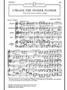 I Praise The Tender Flowers by Finzi Gerald for SATB a cappella