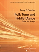 Folk Tune & Fiddle Dance by Fletcher Percy E for String Orchestra