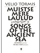 Songs Of The Ancient Sea by Tormis Veljo for TTBB a cappella