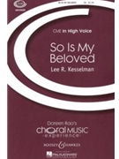 So Is My Beloved by Kesselman Lee R for SA and Piano