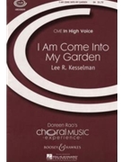 I Am Come Into My Garden by Kesselman Lee R for SA and Piano