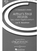 Arthur's Final Words by Kesselman Lee R for SATB a cappella