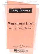 Wondrous Love by Bertaux Betty - Bertaux Betty - for SSA a cappella