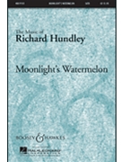 Moonlight's Watermelon by Hundley Richard for SATB