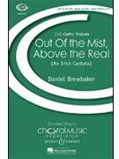 Out Of The Mist Above The Real by Brewbaker Daniel - Irish Cantata - for SSAA