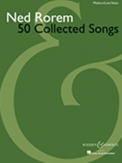 50 Collected Songs by Rorem Ned for Medium Low Voice