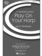 Play On Your Harp by Kesselman Lee R for SATB