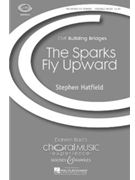 Sparks Fly Upward by Hatfield Stephen for SATB