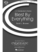 Blest By Everything by Brunner David for SATB