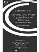 Crossing Ohio When Poppies Bloom In.... by Brewbaker Daniel for SATB (....ashtabula)