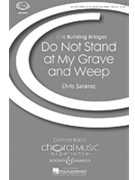 Do Not Stand At My Grave And Weep by Saranec Chris for SAB