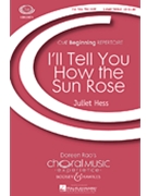I'll Tell You How The Sun Rose by Hess Juliet for SA and Piano