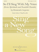 So I'll Sing With My Voice by Argento Dominick for SATB
