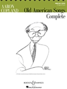 Old American Songs Complete by Copland Aaron for Medium Voice and Piano (Complete)
