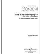 Five Kurpian Songs Op. 75 by Gorecki Henryk Mikolaj for SATB