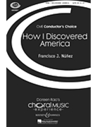 How I Discovered America by Nunez Francisco J for SATB