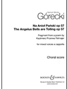 The Angelus Bells Are Tolling Op. 57 by Gorecki Henryk Mikolaj for SATB