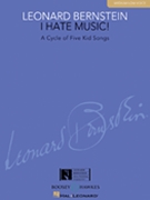 I Hate Music! by Bernstein Leonard for Medium Low Voice