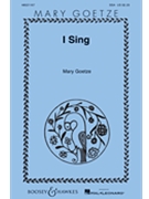 I Sing by Goetze Mary for SSA