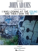 John Adams - I Was Looking at the Ceiling and Then I Saw the Sky by Adams John for Vocal Scor