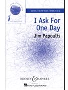 I Ask for One Day by Papoulis Jim Claire Latimer for Unison and Piano